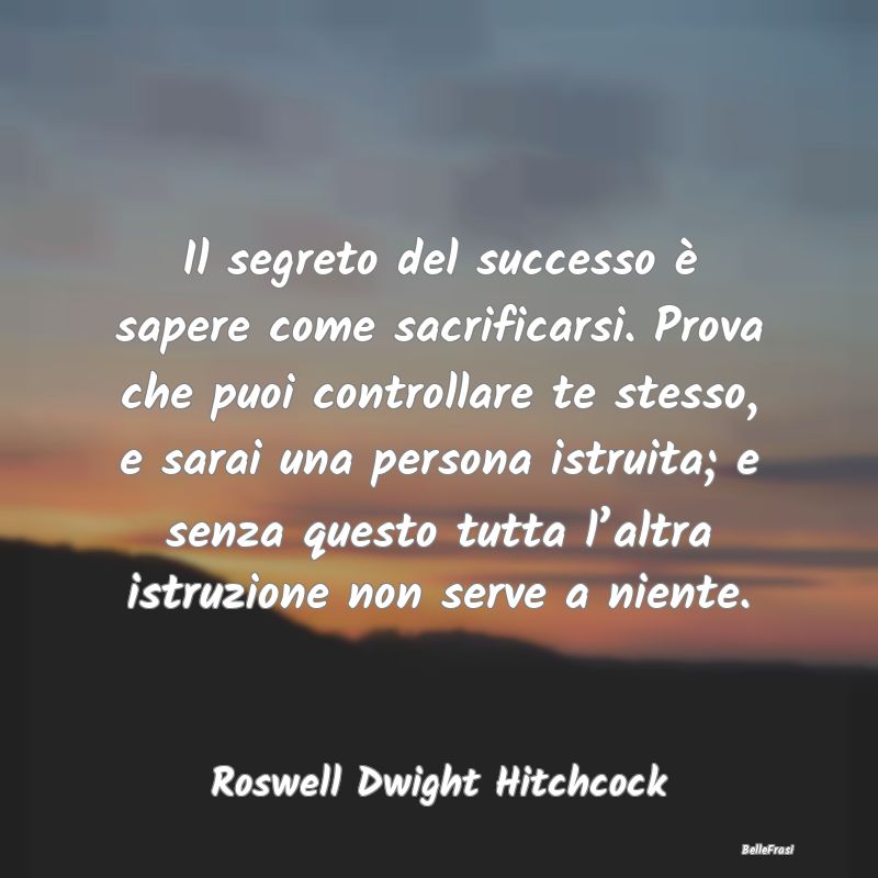 Frasi sull'Autocontrollo - Il segreto del successo è sapere come sacrificars...