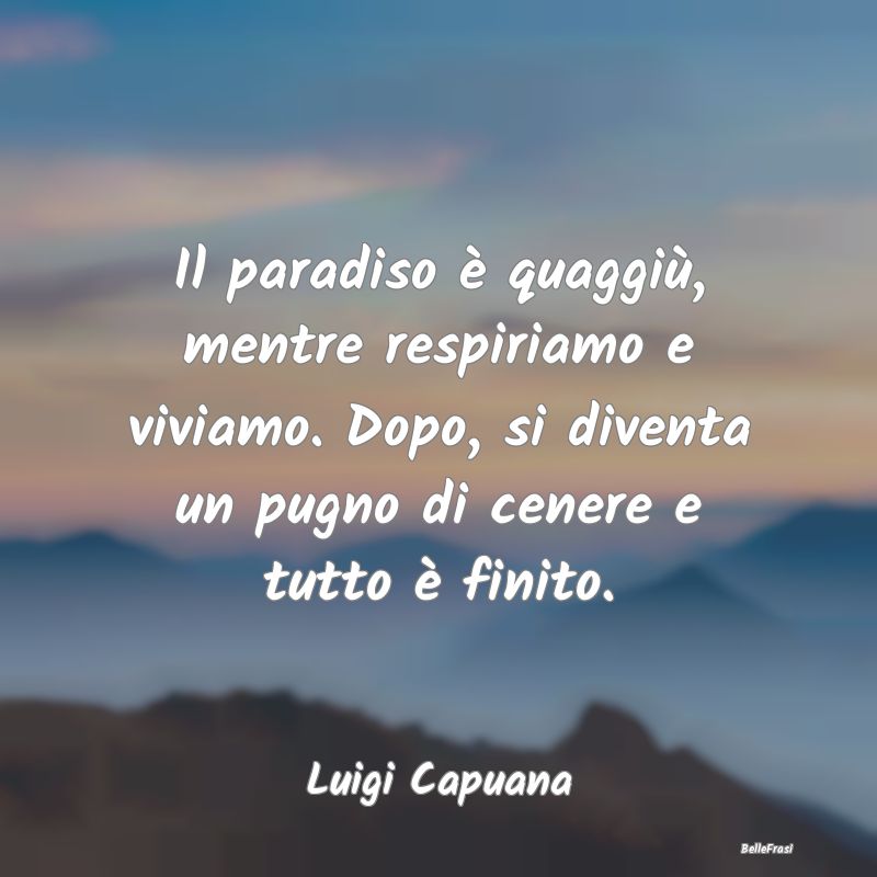 Frasi sul Paradiso - Il paradiso è quaggiù, mentre respiriamo e vivia...