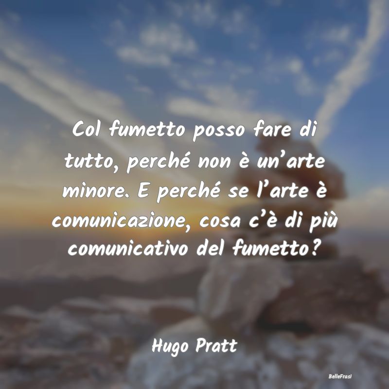 Frasi sul linguaggio - Col fumetto posso fare di tutto, perché non è un...