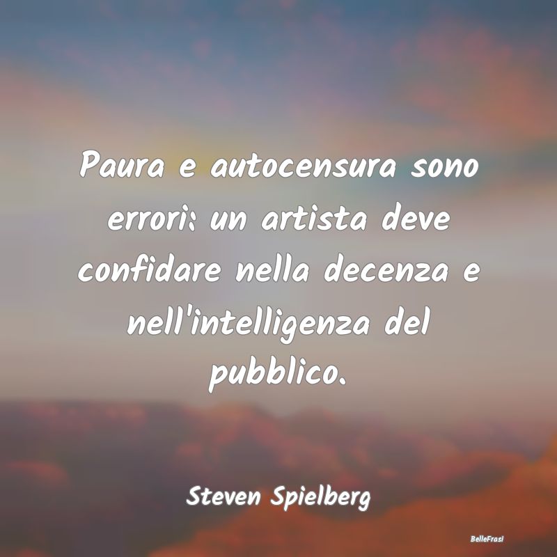Paura e autocensura sono errori: un artista deve c...