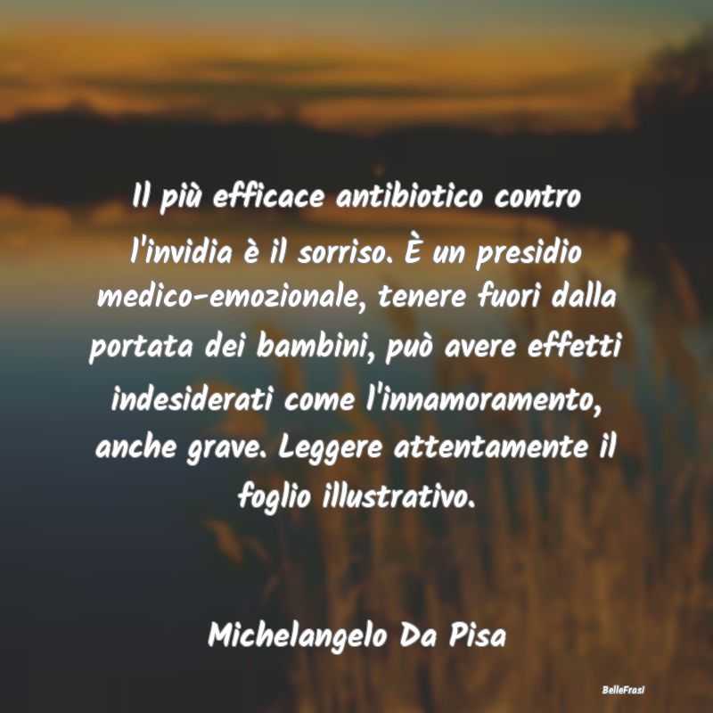 Proverbi sulla Salute - Il più efficace antibiotico contro l'invidia è i...