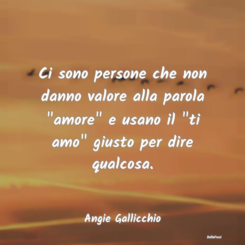 Frasi sulla Tristezza - Ci sono persone che non danno valore alla parola 