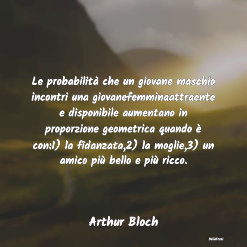 Le probabilità che un giovane maschio incontri un...