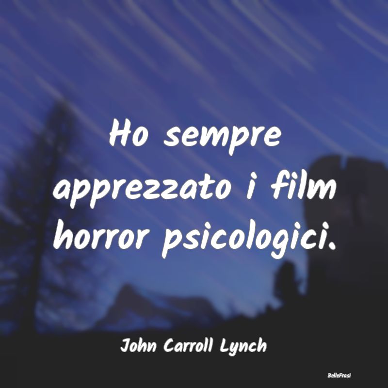 Ho sempre apprezzato i film horror psicologici....
