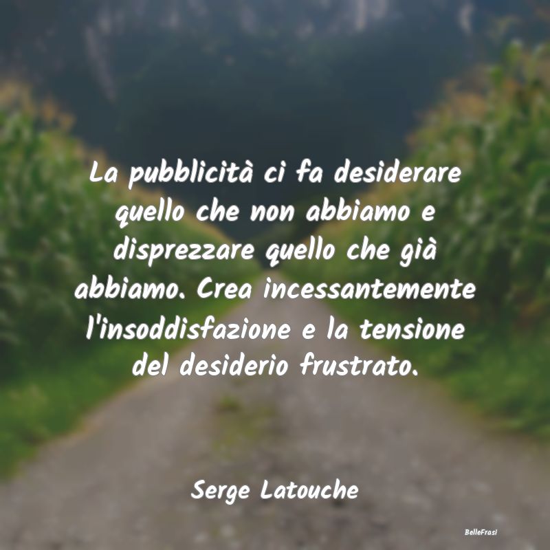 Frasi sul Possesso - La pubblicità ci fa desiderare quello che non abb...