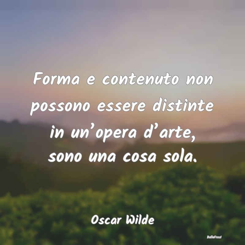 Frasi Apparenza - Forma e contenuto non possono essere distinte in u...