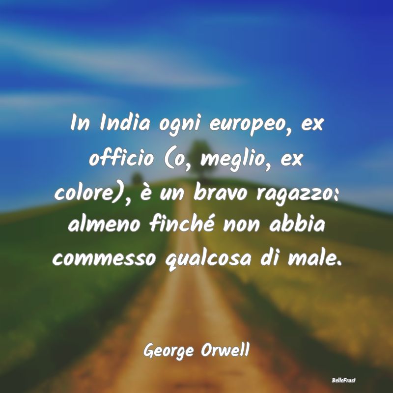 In India ogni europeo, ex officio (o, meglio, ex c...