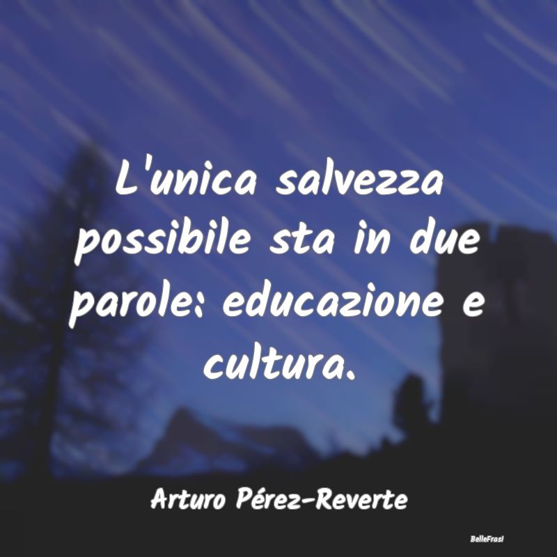 L'unica salvezza possibile sta in due parole: educ...