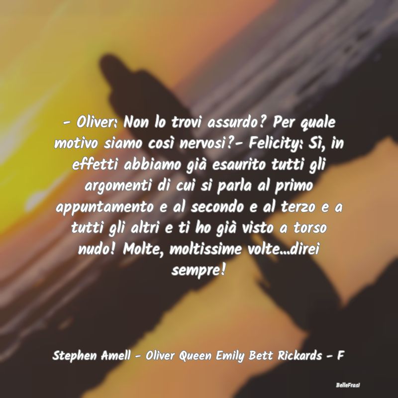 Frasi sull'Ansia - - Oliver: Non lo trovi assurdo? Per quale motivo s...