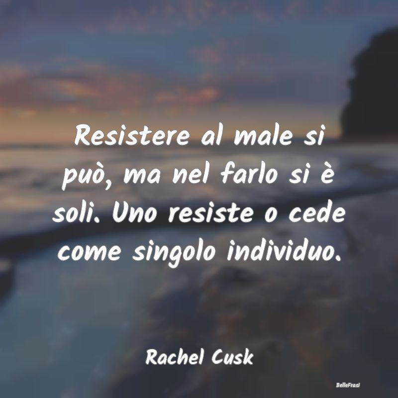 Frasi sulle Tentazioni - Resistere al male si può, ma nel farlo si è soli...