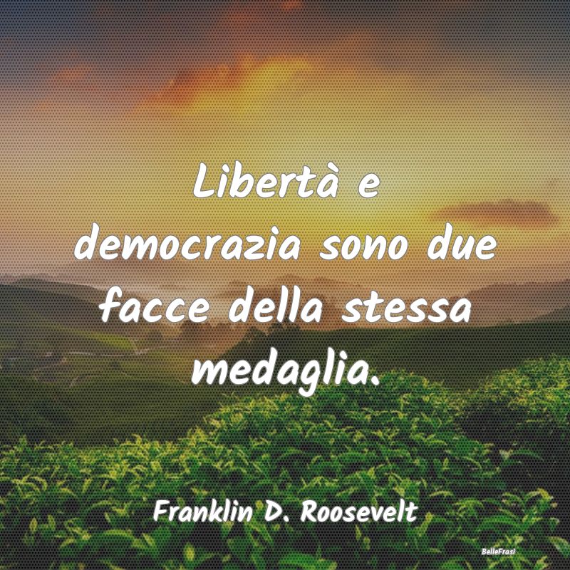 Libertà e democrazia sono due facce della stessa ...