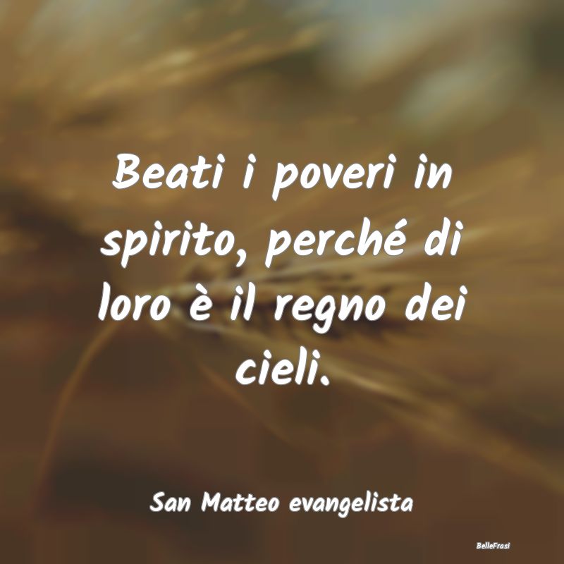 Frasi sul Paradiso - Beati i poveri in spirito, perché di loro è il r...