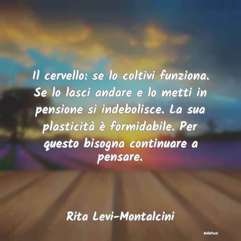 approve Excursion Melodrama Frasi di Rita Levi-Montalcini - La testa. C'è chi l'abbassa, chi la