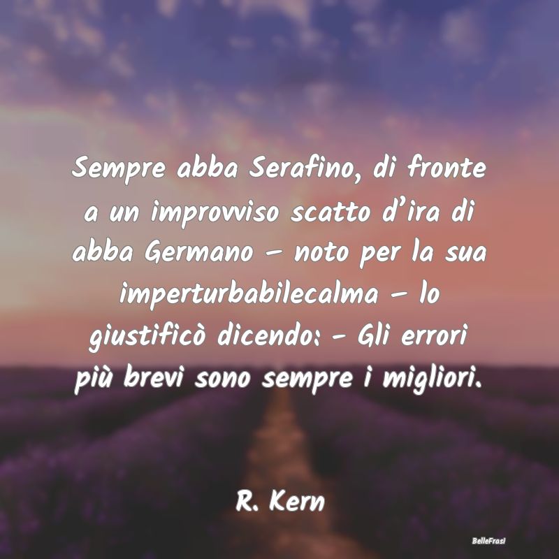 Frasi sull'Autocontrollo - Sempre abba Serafino, di fronte a un improvviso sc...