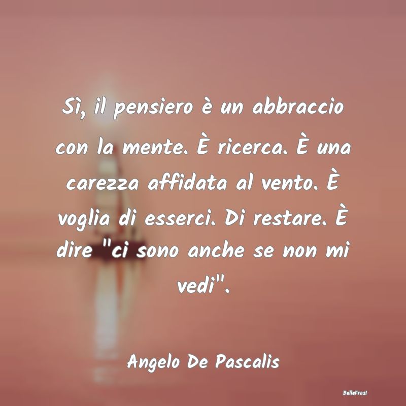 Frasi sugli Abbracci - Sì, il pensiero è un abbraccio con la mente. È ...