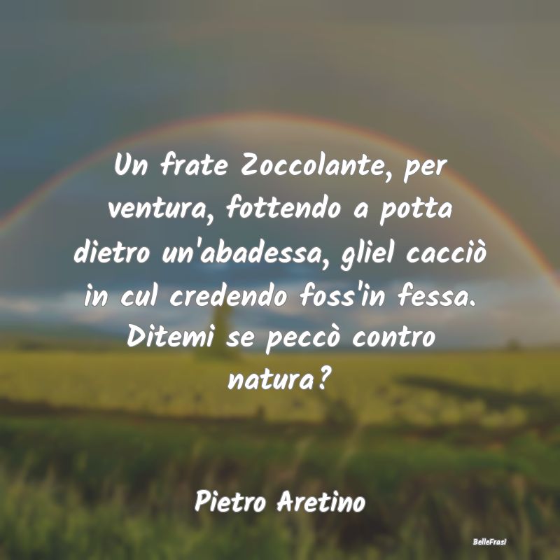 Frasi Castità - Un frate Zoccolante, per ventura, fottendo a potta...