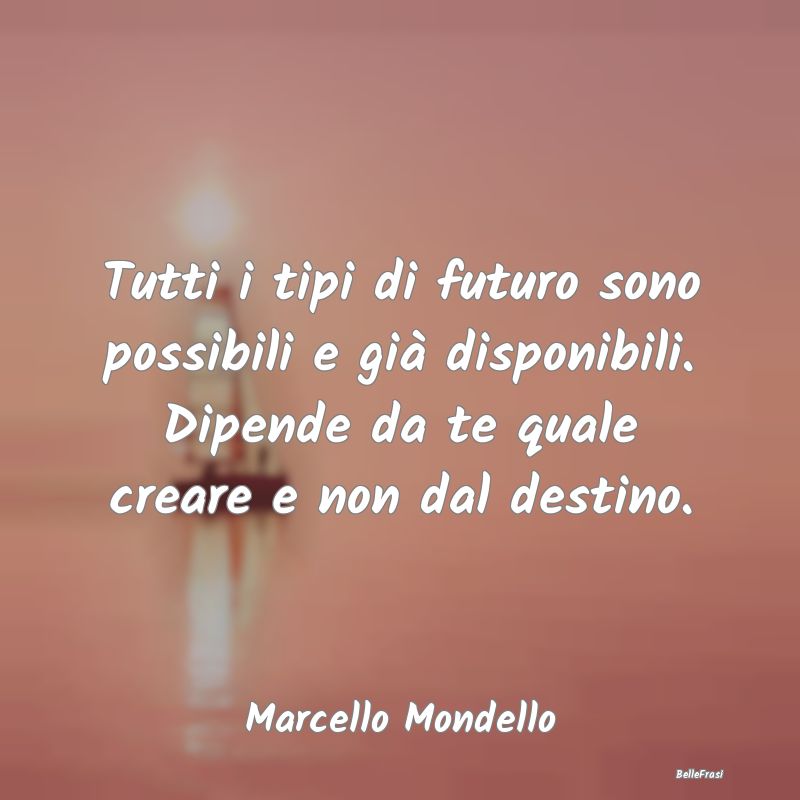 Tutti i tipi di futuro sono possibili e già dispo...