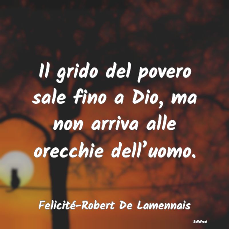 Frasi sugli sprechi - Il grido del povero sale fino a Dio, ma non arriva...