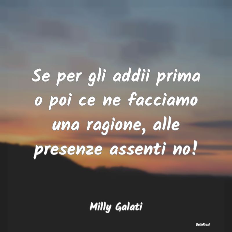 Frasi Abitudine - Se per gli addii prima o poi ce ne facciamo una ra...