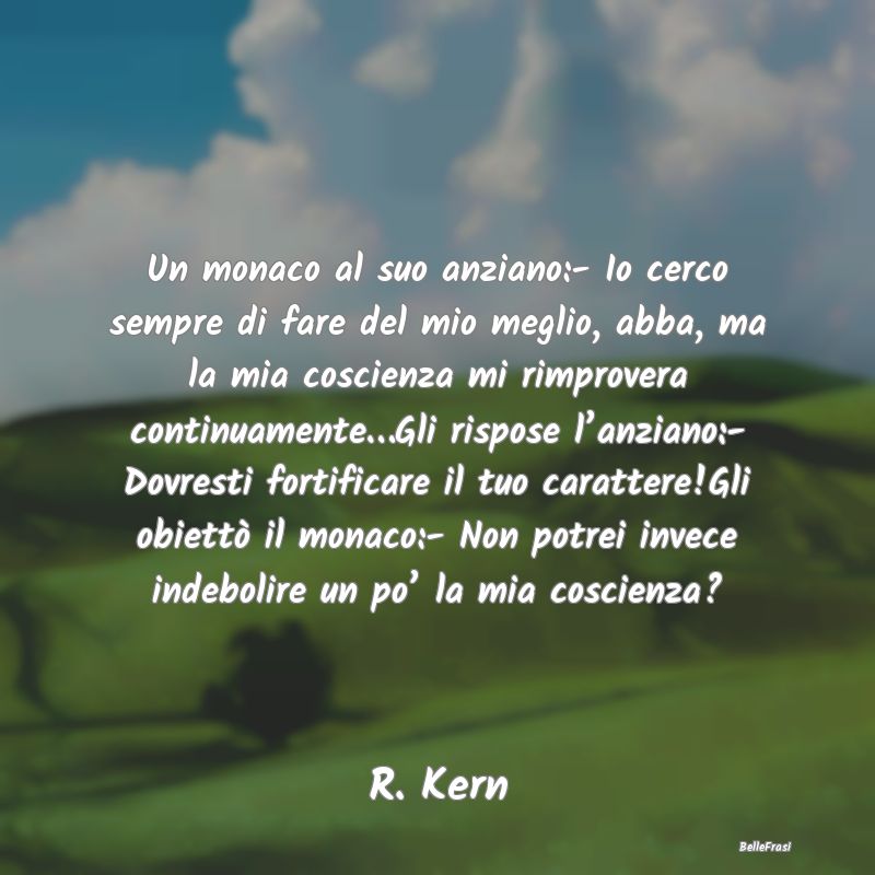 Frasi Critica - Un monaco al suo anziano:- Io cerco sempre di fare...