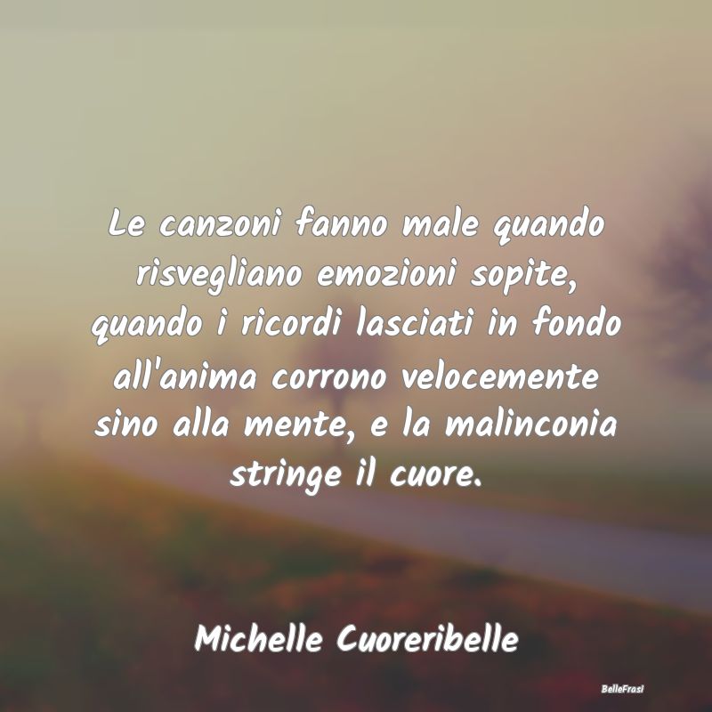 Frasi sulla Tristezza - Le canzoni fanno male quando risvegliano emozioni ...