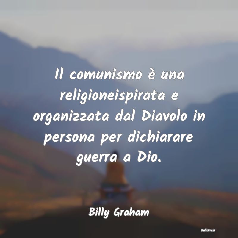 Frasi sul Diavolo - Il comunismo è una religioneispirata e organizzat...