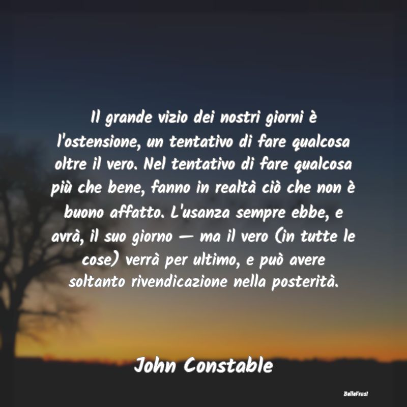 Frasi Apparenza - Il grande vizio dei nostri giorni è l'ostensione,...