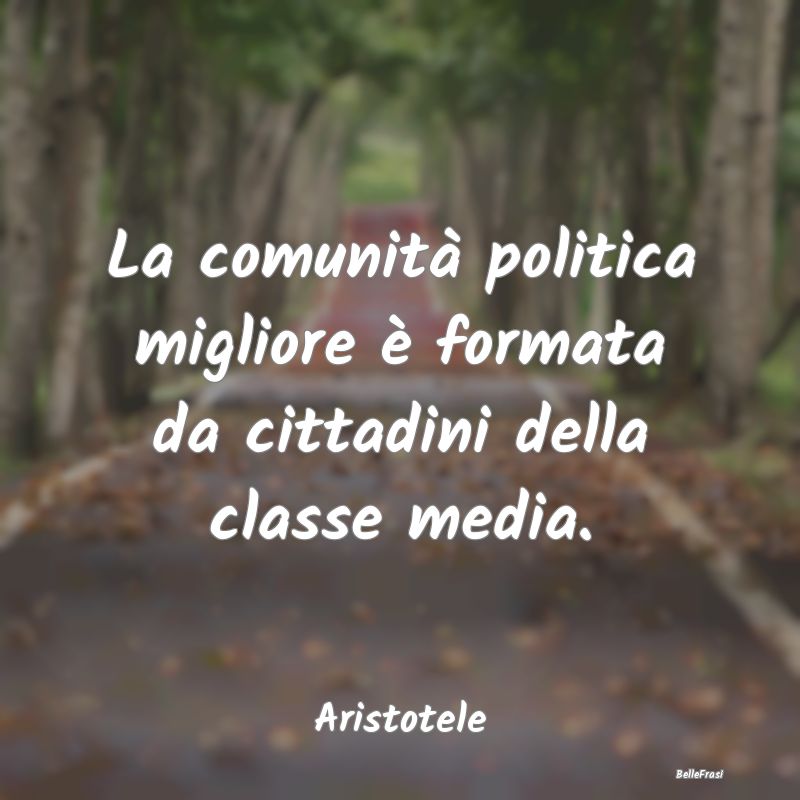 La comunità politica migliore è formata da citta...