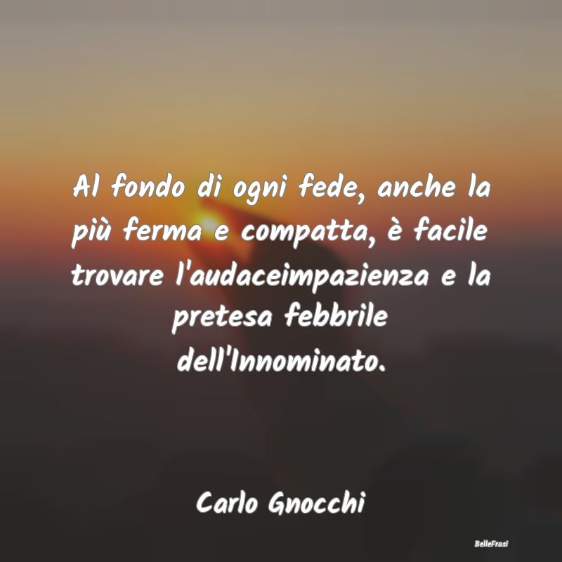 Frasi sul Diavolo - Al fondo di ogni fede, anche la più ferma e compa...