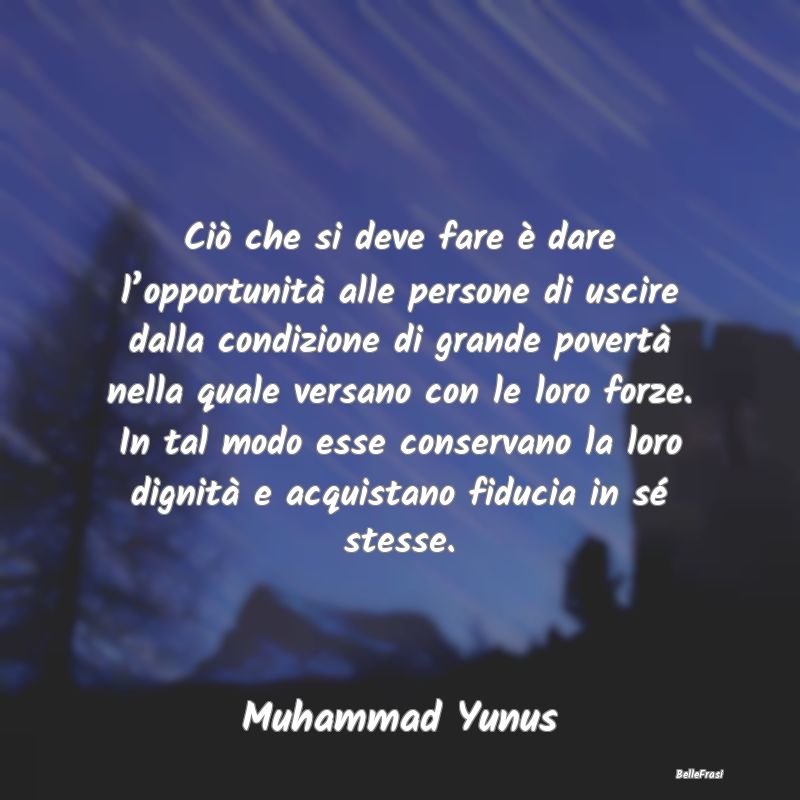 Frasi sulle Opportunità - Ciò che si deve fare è dare l’opportunità all...