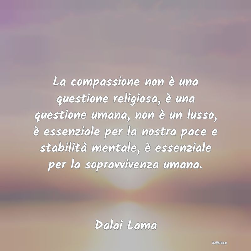 La compassione non è una questione religiosa, è ...