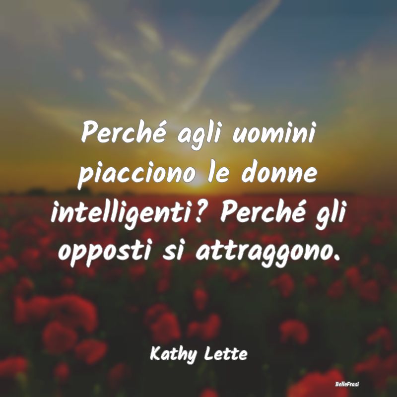 Perché agli uomini piacciono le donne intelligent...