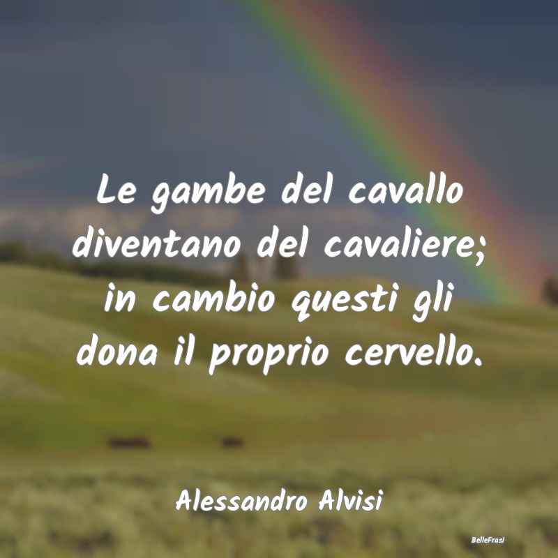 Le gambe del cavallo diventano del cavaliere; in c...