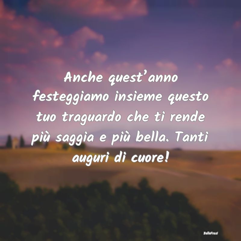 Frasi per la Migliore Amica - Anche quest’anno festeggiamo insieme questo tuo ...