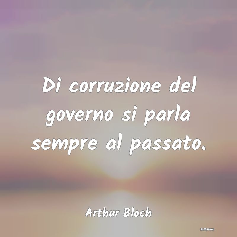 Di corruzione del governo si parla sempre al passa...