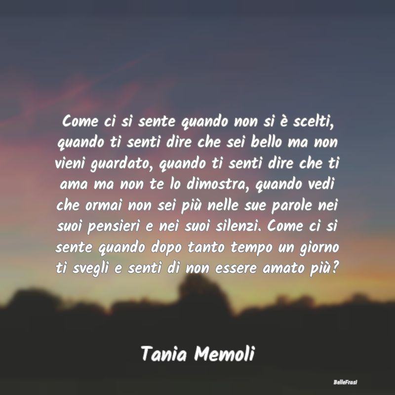 Frasi sulla Tristezza - Come ci si sente quando non si è scelti, quando t...