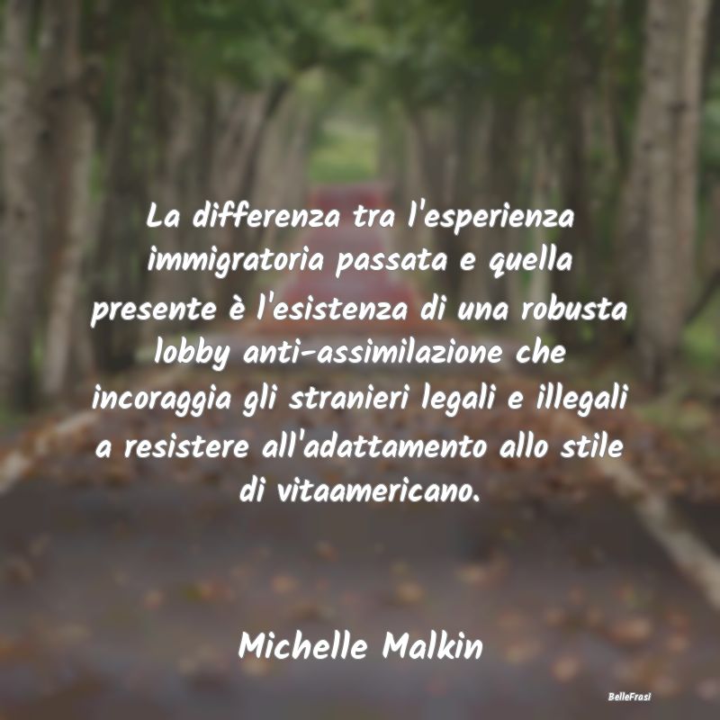 Frasi sull'Adattamento - La differenza tra l'esperienza immigratoria passat...