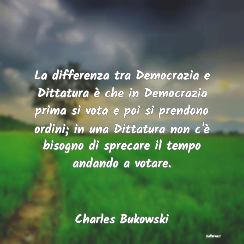 La differenza tra Democrazia e Dittatura è che in...