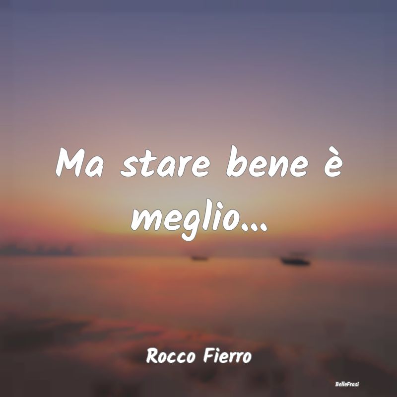 Proverbi sulla Salute - Ma stare bene è meglio......