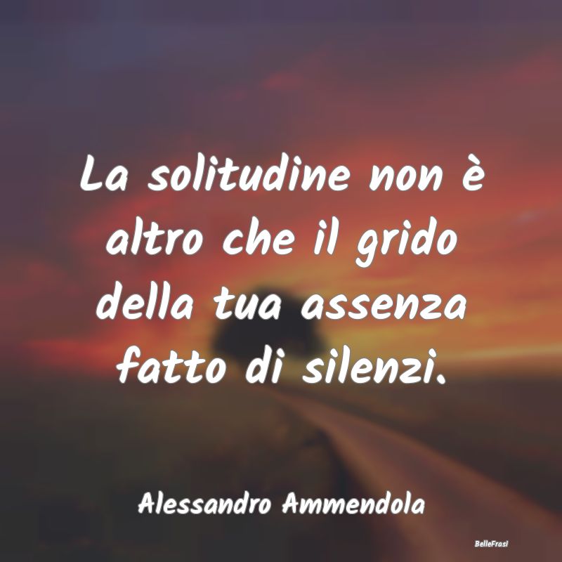 Frasi sulla Tristezza - La solitudine non è altro che il grido della tua ...