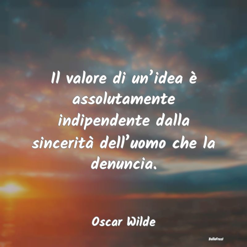 Il valore di un’idea è assolutamente indipenden...