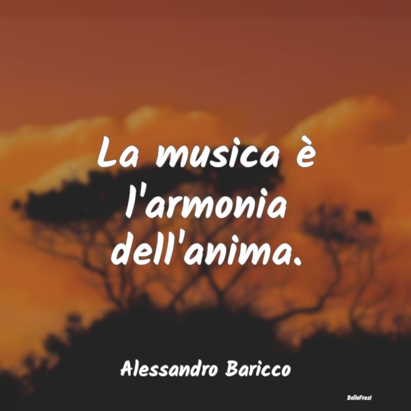 La musica è l'armonia dell'anima....
