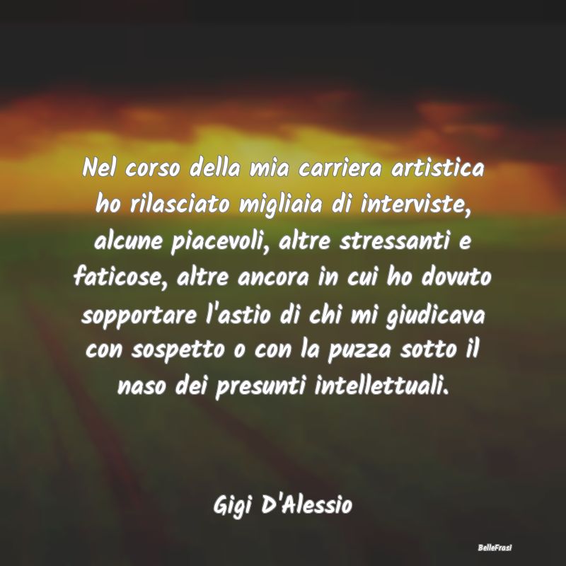 Frasi Critica - Nel corso della mia carriera artistica ho rilascia...