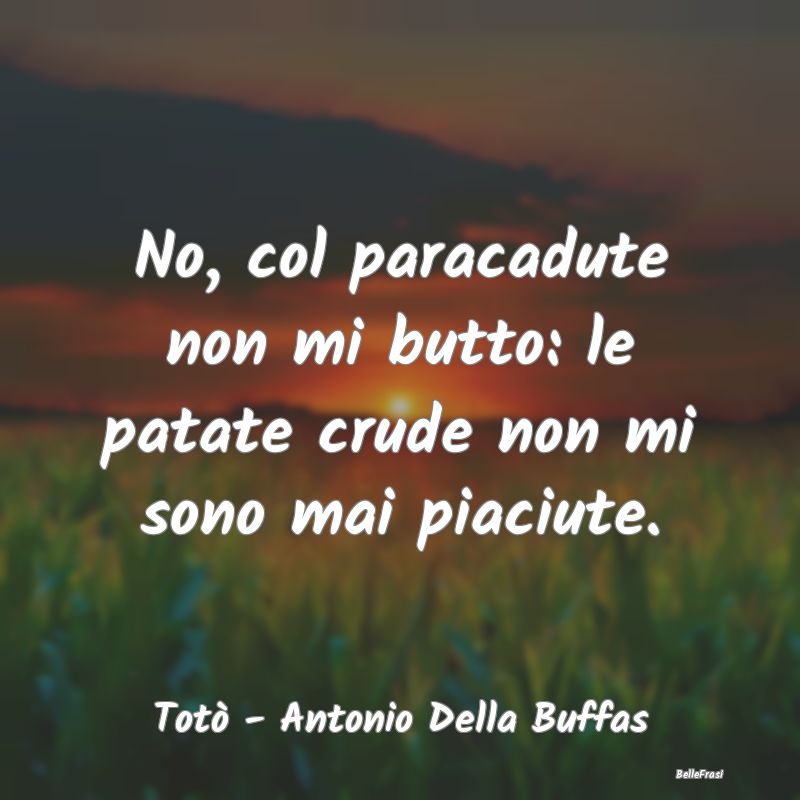 No, col paracadute non mi butto: le patate crude n...