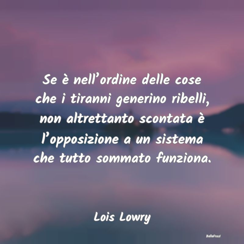 Frasi sulla Ribellione - Se è nell’ordine delle cose che i tiranni gener...