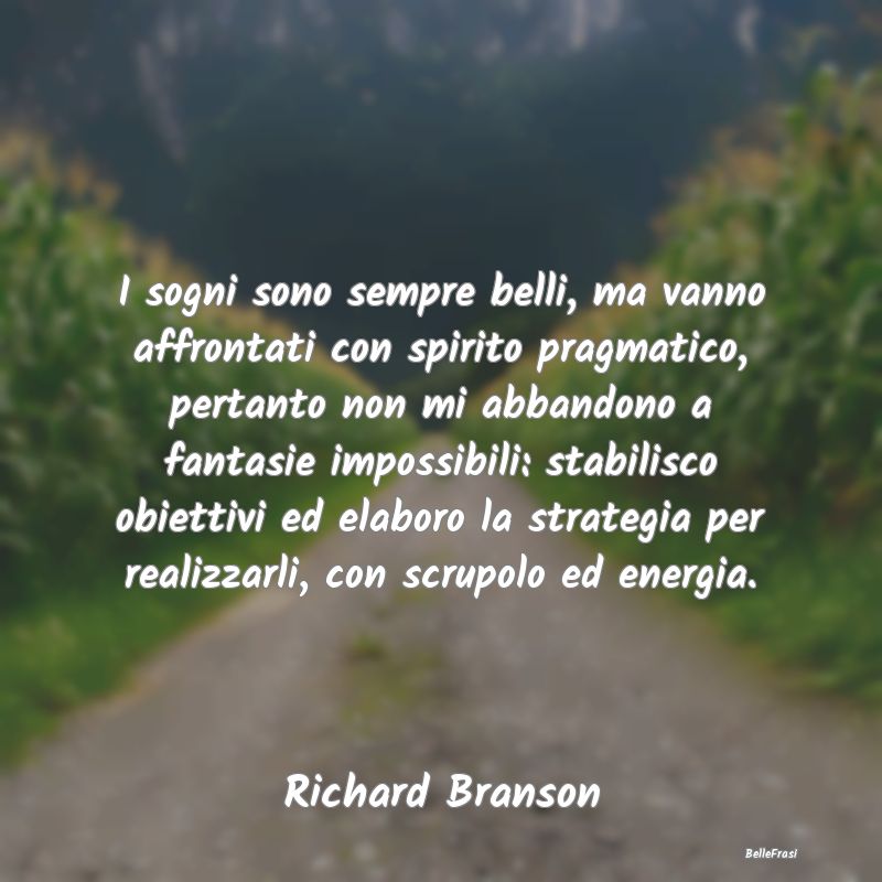 Frasi sulle intenzioni - I sogni sono sempre belli, ma vanno affrontati con...