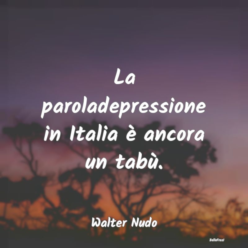 Frasi sulla Depressione - La paroladepressione in Italia è ancora un tabù....