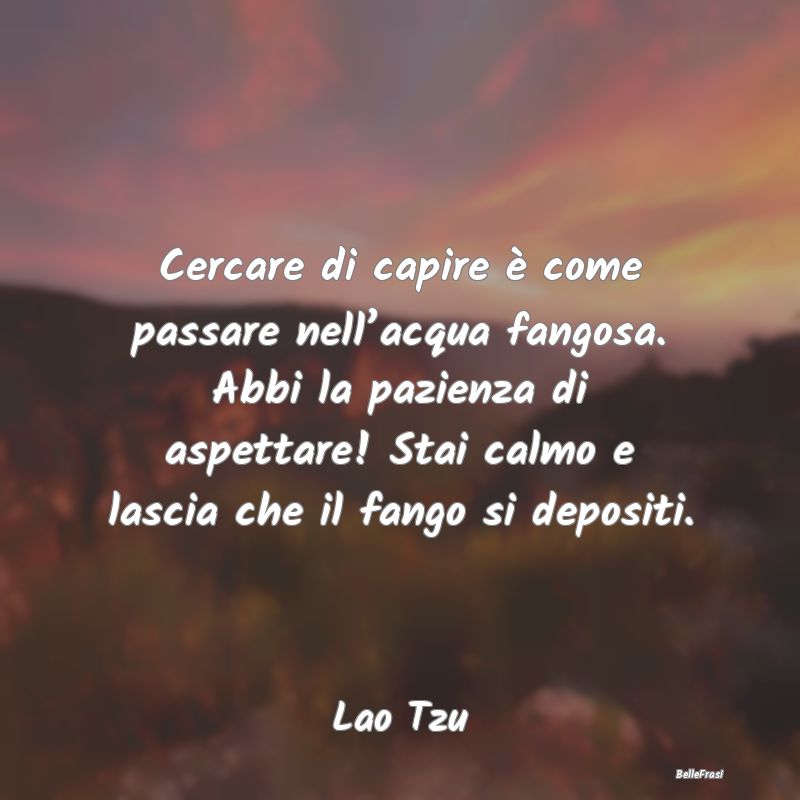 Frasi sull’Attesa - Cercare di capire è come passare nell’acqua fan...