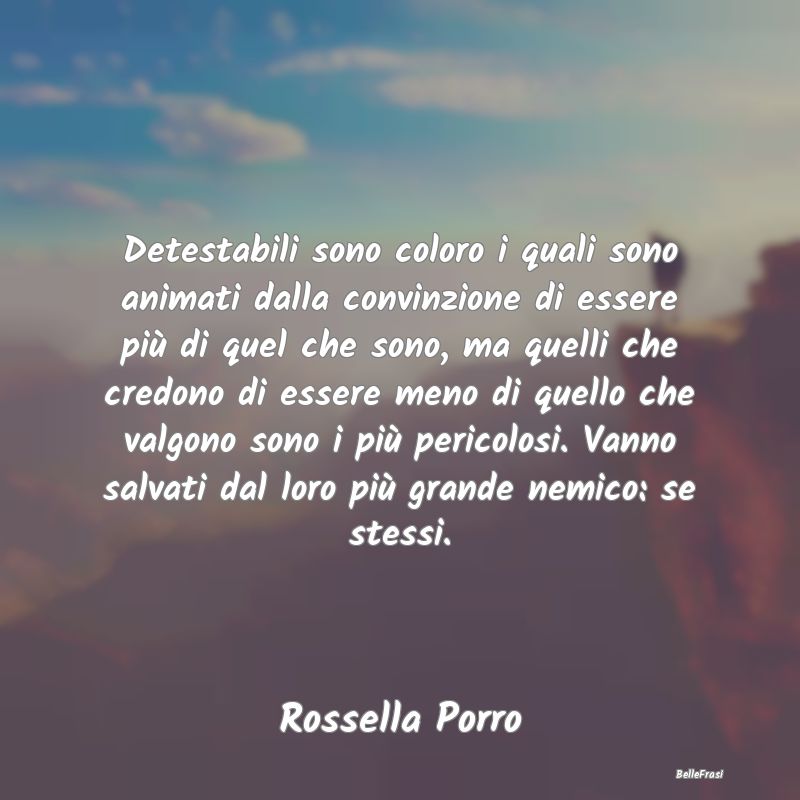 Frasi Abitudine - Detestabili sono coloro i quali sono animati dalla...