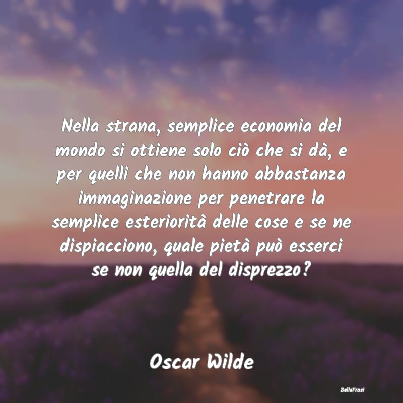 Nella strana, semplice economia del mondo si ottie... Nella strana, semplice economia del mondo si ottie...